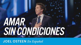 Amar sin condiciones | Joel Osteen en español