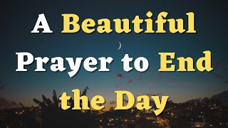 A Night Prayer Before Going to Bed - A Beautiful Prayer to End the Day - An Evening Prayer