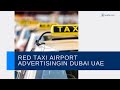 Reach New Heights: Red Taxi Airport Advertising in Dubai, UA