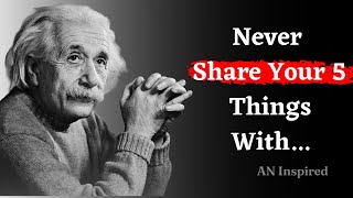 5 Things Never Share with Anyone (Albert Einstein) Quotes | AN Inspired