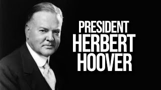 The 31st U.S. President: Herbert Hoover