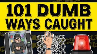 101 Dumbest Ways Crimes Were Solved Ever | Dumbest Criminals Edition