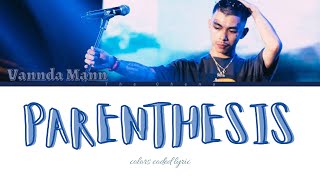 @VannDaOfficial19000 - Parenthesis || Colors Coded Lyric