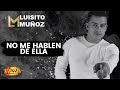 Luisito Muñoz - No Me Hablen de Ella (Audio Oficial) | Música Popular