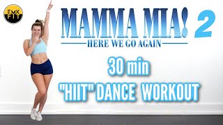 MAMMA MIA 2 HIIT DANCE WORKOUT-HERE WE GO AGAIN