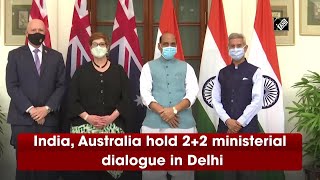 India, Australia hold 2+2 ministerial dialogue in Delhi