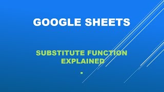 Google sheets -substitute function explained