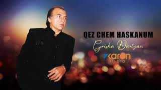 Grisha Davtyan - Qez Chem Haskanum