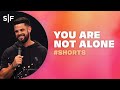 You Are Not Alone #Shorts | Steven Furtick