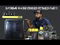 Extreme Custom Water Cooled PC Build part 1