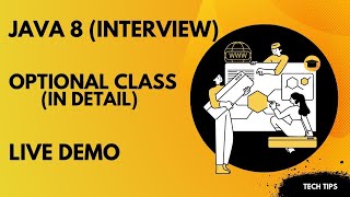 Java 8 Interviews, Optional Class, Detailed Explanation, Practical [Live Demo] | Tech Tips