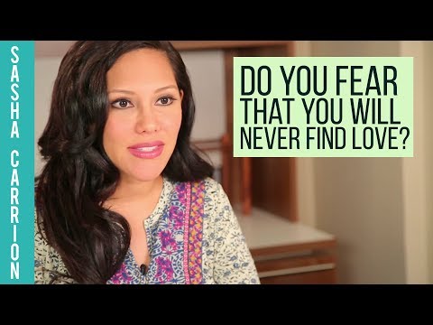 Do You Fear That You Will Never Find Love? Do You Fear That You Will Never Find Love?