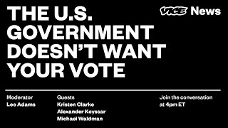 The U.S. Government Doesn't Want Your Vote — LIVE