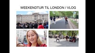 WEEKENDTUR TIL LONDON / VLOG