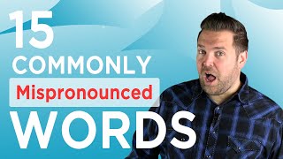 15 Common English Words You Are Probably Mispronouncing