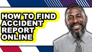 How to Find Accident Report Online (updated)