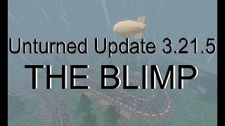 Unturned Update|NEW BLIMP VEHICLE|Unturned 3.21.5.0