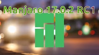 Manjaro 17.0.2 RC1