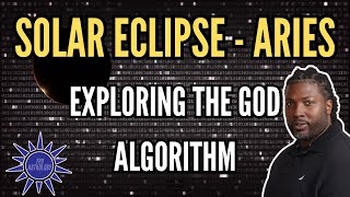 Solar Eclipse in Aries 2024 - Examining the God Algorithm