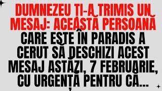 DUMNEZEU TE AVERTIZEAZĂ O PERSOANĂ DIN CER TE ROAGĂ SĂ DESCHIZI ACEST MESAJ ASTĂZI, 7 FEBRUARIE!