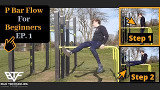 Calisthenics Freestyle Tutorial - P Bar Flow For Beginners  EP. 1