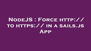 NodeJS : Force http:// to https:// in a sails.js App