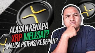 ALASAN KENAPA XRP MELESAT? ANALISA POTENSI KE DEPAN?