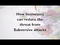 How businesses can reduce the threat from Subversive attacks