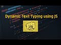 Dynamic Text Typing using Vanilla JS