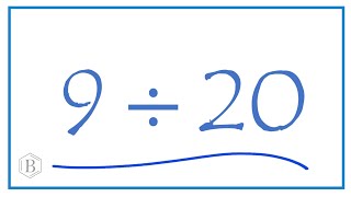 9 divided by 20    (9 ÷ 20)