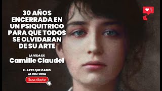 Camille Claudel -  Encerrada en un psiquiátrico para desaparecer su arte.