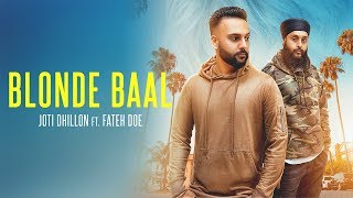 BLONDE BAAL - Joti Dhillon (Official Video) Fateh | J Statik & Dj KSR | New Punjabi Song 2018