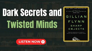 Sharp Objects by Gillian Flynn Audiobook Free | Book Summary