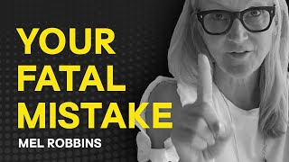 The FATAL Mistake You’re Making That Keeps You Unhappy In Life (And How To Fix It) | Mel Robbins