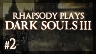 Let's Play Dark Souls 3: Oblivious - Episode 2