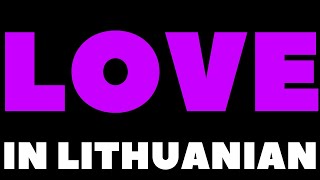 How To Pronounce Love In Lithuanian? / Kaip ištarti Love lietuviškai?