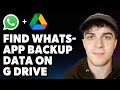 How to Find Whatsapp Backup Data on Google Drive (Full 2025 Guide)
