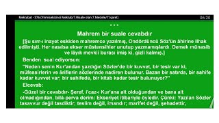 Sözler'de bir kuvvet, bir tesir var ki, müfessirlerin ve âriflerin sözlerinde nadirdir, bir satırda,