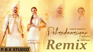 Pehredaariyan Remix | Himmat Sandhu | ikky Music | White Hill Music | ft. P.B.K Studio