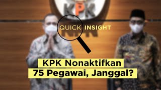 Quick Insight: KPK Nonaktifkan 75 Pegawai, Janggal?