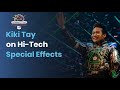 Kiki Tay on Hi-Tech Special Effects