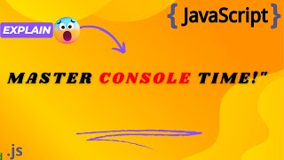 Console time & related methods On JavaScript
