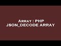 Array : PHP JSON_DECODE ARRAY