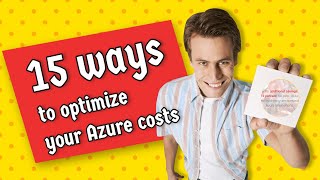 15 ways to optimize your azure costs | Cloud Tech Talk