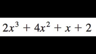 Factor 2x^3 + 4x^2 + x + 2