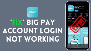 How to Fix Big Pay Account Login Not Working 2024?