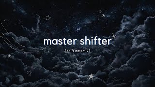 "master shifter" - FORCED + VERY POWERFUL