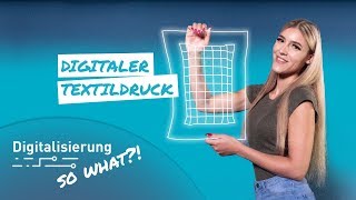 Digitalisierung, so what?! - Digitaler Textildruck