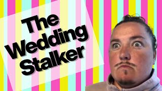The Wedding Stalker - FULL SKIT