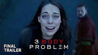 The Three-Body Problem: Final Trailer (2024) | Unraveling the Mysteries of the Universe